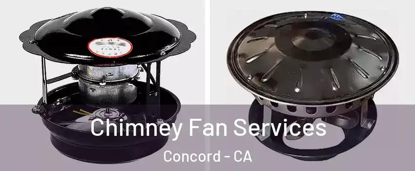  Chimney Fan Services Concord - CA