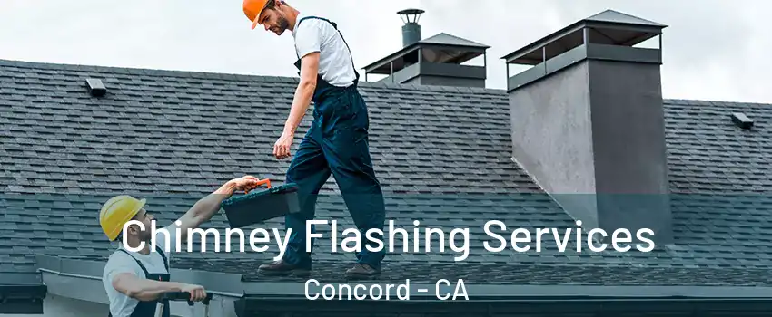  Chimney Flashing Services Concord - CA