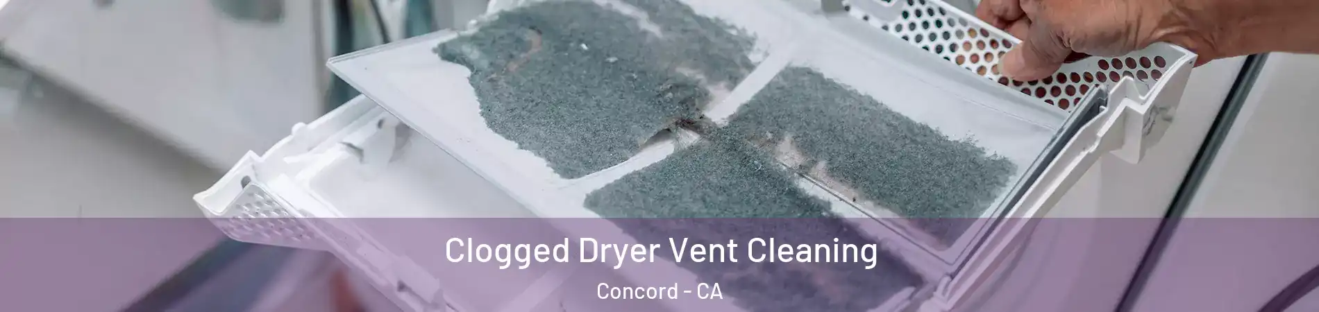  Clogged Dryer Vent Cleaning Concord - CA