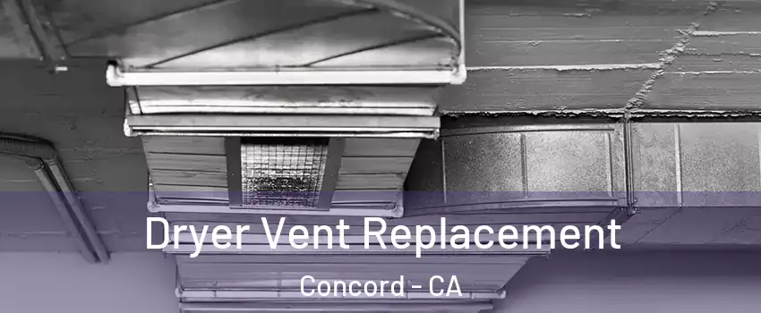  Dryer Vent Replacement Concord - CA