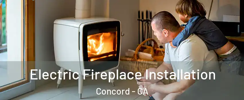  Electric Fireplace Installation Concord - CA