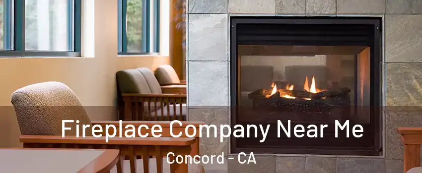  Fireplace Company Near Me Concord - CA