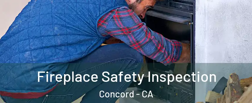  Fireplace Safety Inspection Concord - CA