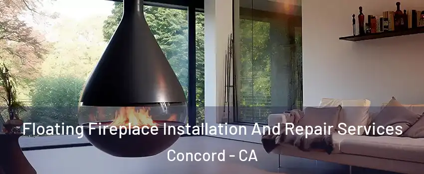  Floating Fireplace Installation And Repair Services Concord - CA