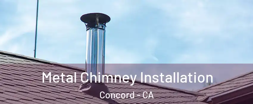  Metal Chimney Installation Concord - CA