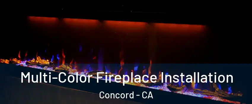  Multi-Color Fireplace Installation Concord - CA