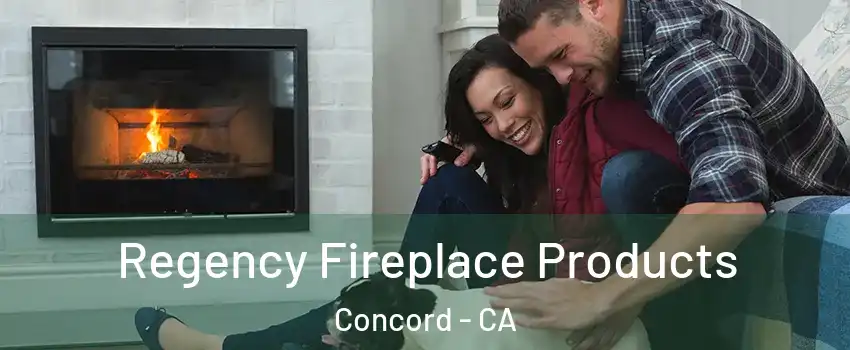  Regency Fireplace Products Concord - CA