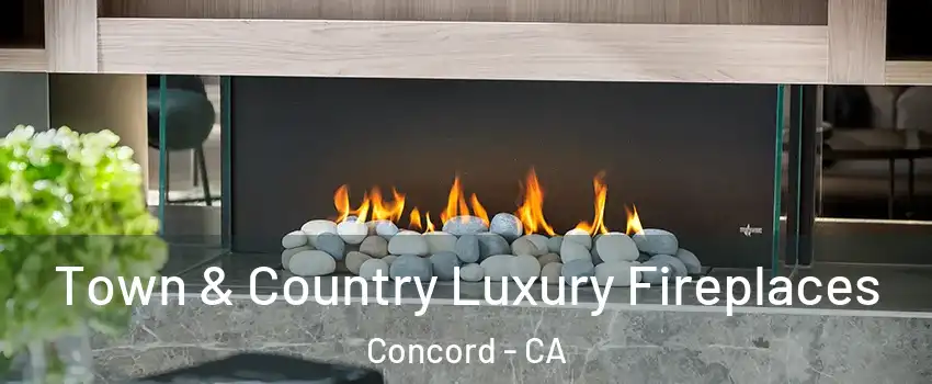  Town & Country Luxury Fireplaces Concord - CA