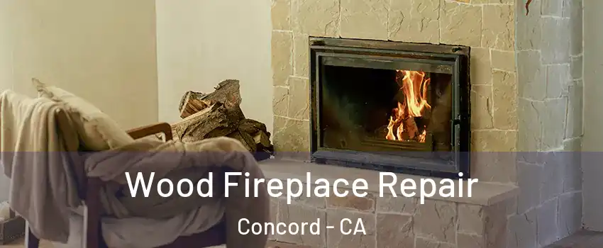  Wood Fireplace Repair Concord - CA